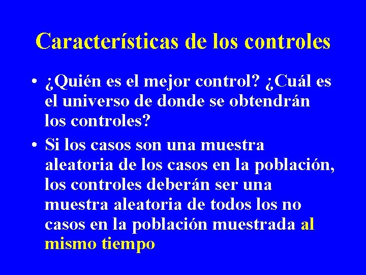  Características de los controles • ¿Quién es el mejor control? ¿Cuál es el