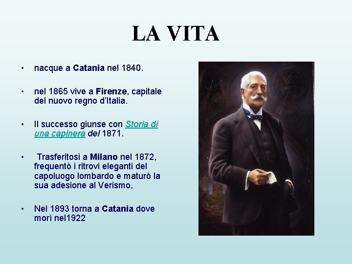 LA VITA • nacque a Catania nel 1840. • nel 1865 vive a Firenze,