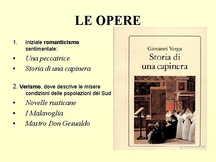 LE OPERE 1. Iniziale romanticismo sentimentale: • • Una peccatrice Storia di una capinera