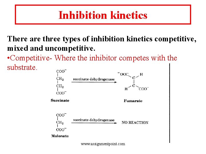 Inhibition kinetics There are three types of inhibition kinetics competitive, mixed and uncompetitive. •