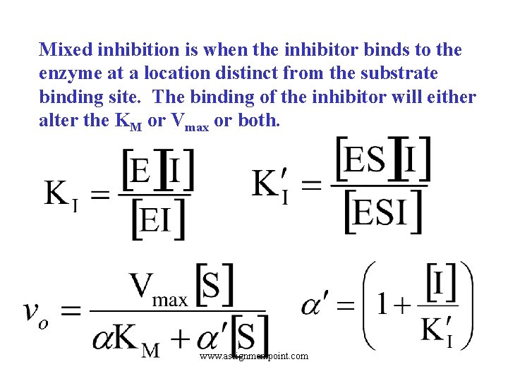 Mixed inhibition is when the inhibitor binds to the enzyme at a location distinct