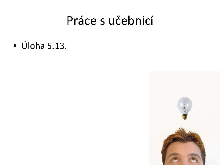 Práce s učebnicí • Úloha 5. 13. 