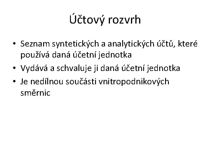 Účtový rozvrh • Seznam syntetických a analytických účtů, které používá daná účetní jednotka •