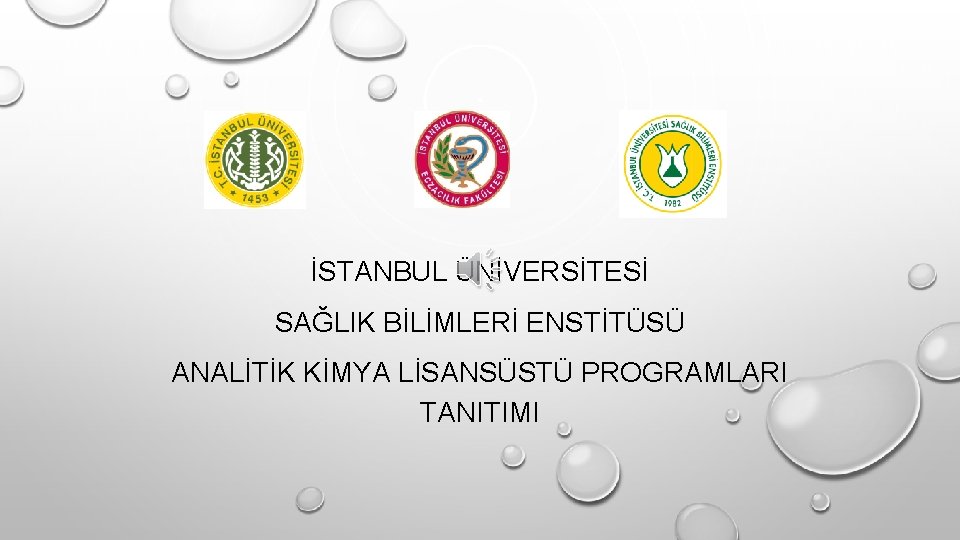 İSTANBUL ÜNİVERSİTESİ SAĞLIK BİLİMLERİ ENSTİTÜSÜ ANALİTİK KİMYA LİSANSÜSTÜ PROGRAMLARI TANITIMI 