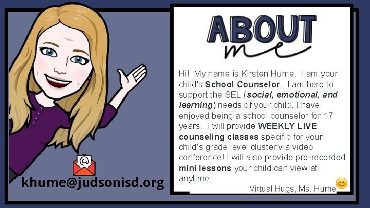 khume@judsonisd. org Hi! My name is Kirsten Hume. I am your child's School Counselor.