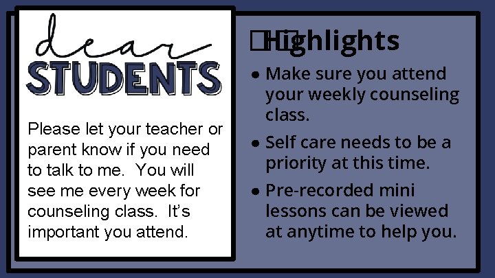�� Highlights Please let your teacher or parent know if you need to talk
