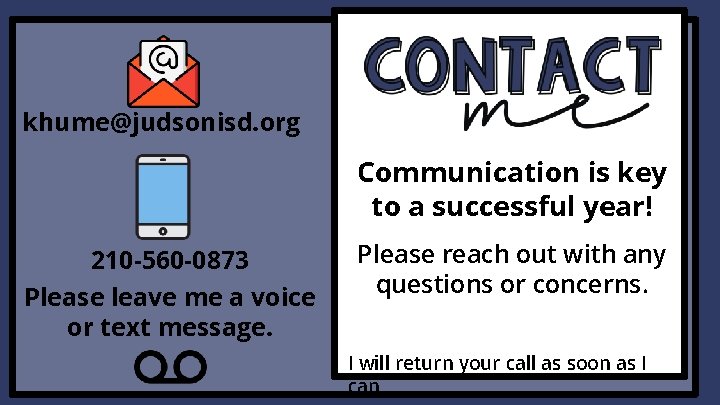 khume@judsonisd. org Communication is key to a successful year! 210 -560 -0873 Please leave