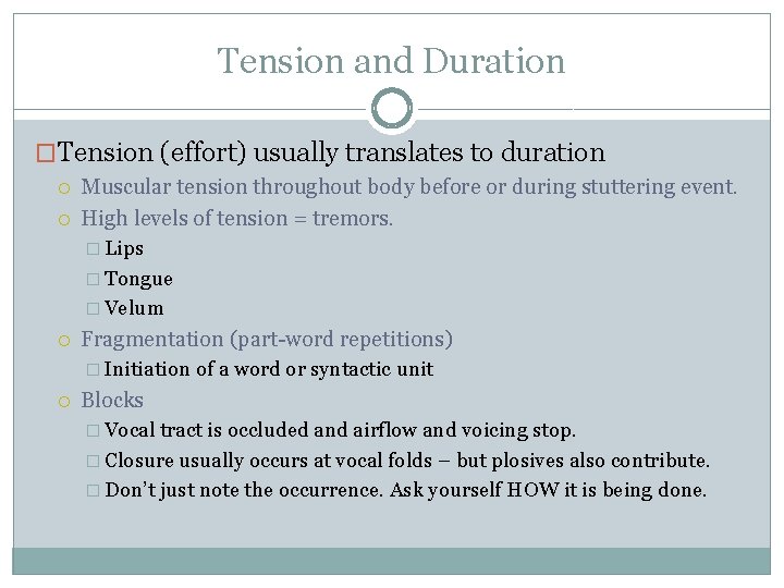 Tension and Duration �Tension (effort) usually translates to duration Muscular tension throughout body before