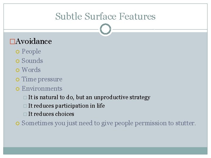 Subtle Surface Features �Avoidance People Sounds Words Time pressure Environments � It is natural