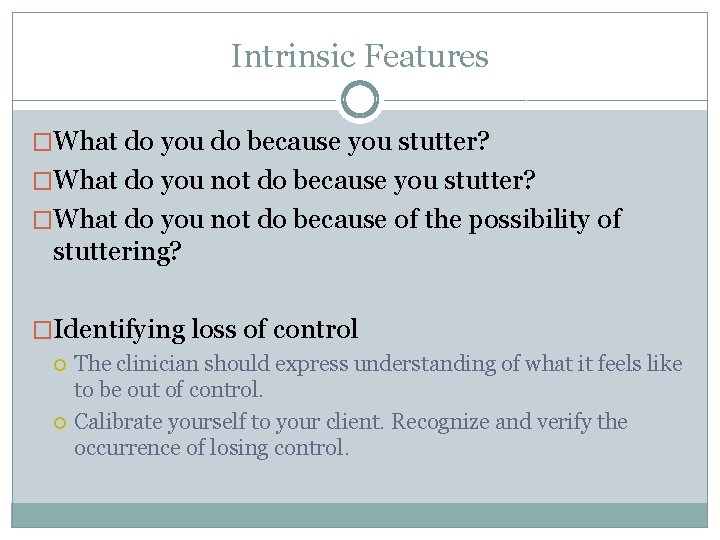 Intrinsic Features �What do you do because you stutter? �What do you not do Intrinsic Features �What do you do because you stutter? �What do you not do