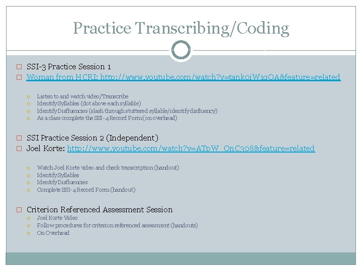 Practice Transcribing/Coding � SSI-3 Practice Session 1 � Woman from HCRI: http: //www. youtube.