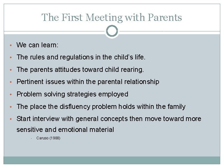 The First Meeting with Parents • We can learn: • The rules and regulations