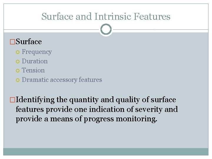 Surface and Intrinsic Features �Surface Frequency Duration Tension Dramatic accessory features �Identifying the quantity Surface and Intrinsic Features �Surface Frequency Duration Tension Dramatic accessory features �Identifying the quantity
