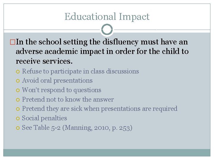 Educational Impact �In the school setting the disfluency must have an adverse academic impact