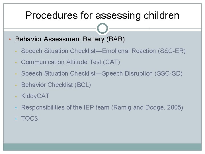 Procedures for assessing children • Behavior Assessment Battery (BAB) • Speech Situation Checklist—Emotional Reaction Procedures for assessing children • Behavior Assessment Battery (BAB) • Speech Situation Checklist—Emotional Reaction