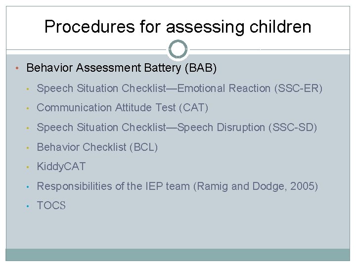 Procedures for assessing children • Behavior Assessment Battery (BAB) • Speech Situation Checklist—Emotional Reaction