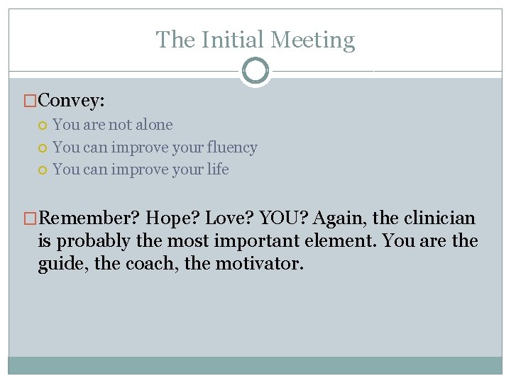 The Initial Meeting �Convey: You are not alone You can improve your fluency You The Initial Meeting �Convey: You are not alone You can improve your fluency You