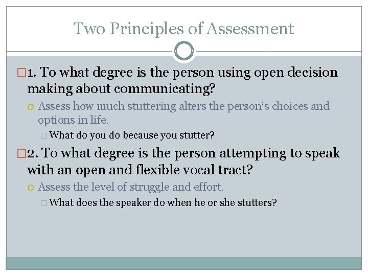 Two Principles of Assessment � 1. To what degree is the person using open Two Principles of Assessment � 1. To what degree is the person using open
