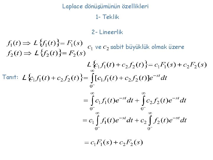 Laplace dönüşümünün özellikleri 1 - Teklik 2 - Lineerlik ve Tanıt: sabit büyüklük olmak