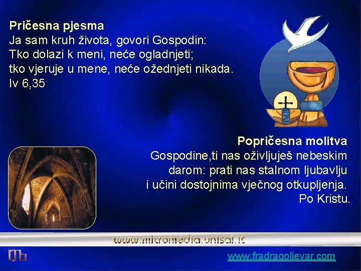 Pričesna pjesma Ja sam kruh života, govori Gospodin: Tko dolazi k meni, neće ogladnjeti;