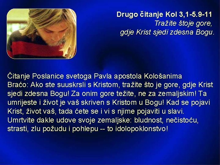 Drugo čitanje Kol 3, 1 -5. 9 -11 Tražite štoje gore, gdje Krist sjedi