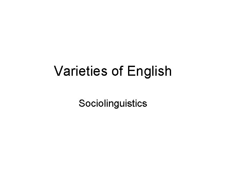 Varieties of English Sociolinguistics 