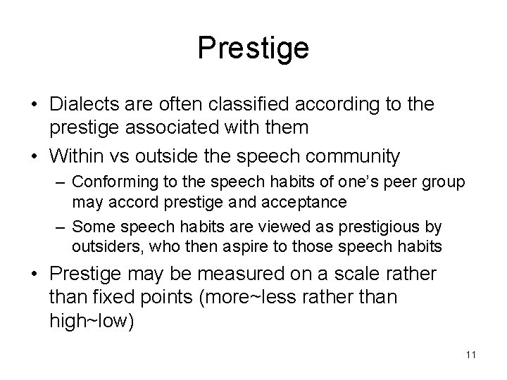 Prestige • Dialects are often classified according to the prestige associated with them •