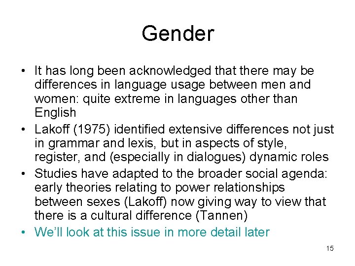 Gender • It has long been acknowledged that there may be differences in language