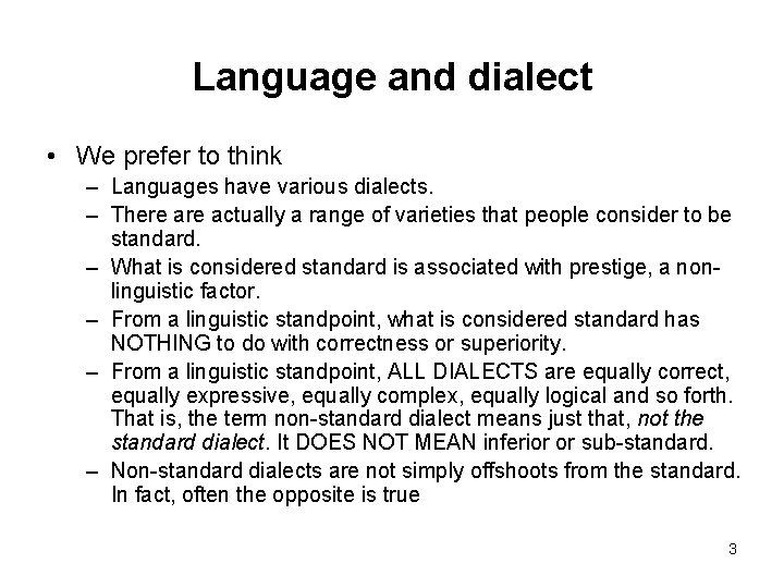 Language and dialect • We prefer to think – Languages have various dialects. –