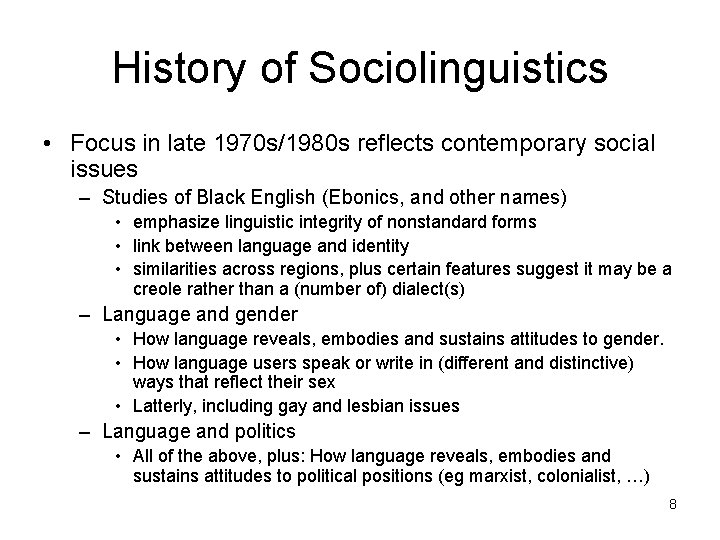 History of Sociolinguistics • Focus in late 1970 s/1980 s reflects contemporary social issues