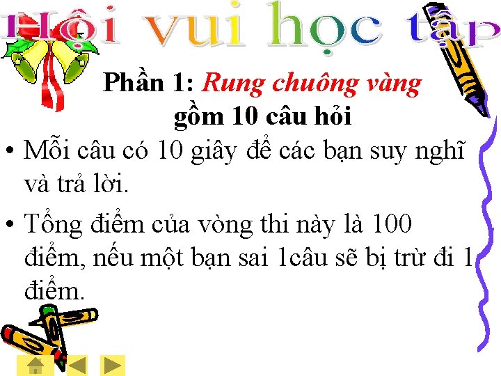 Phần 1: Rung chuông vàng gồm 10 câu hỏi • Mỗi câu có 10