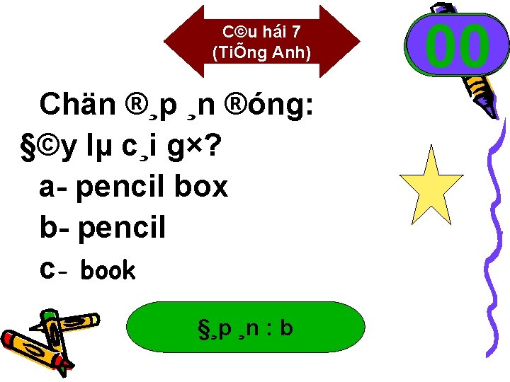 C©u hái 7 (TiÕng Anh) Chän ®¸p ¸n ®óng: §©y lµ c¸i g×? a-