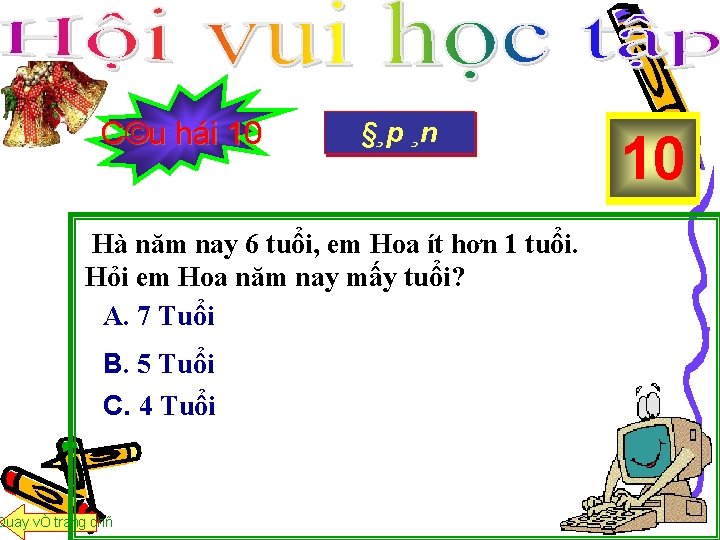 C©u hái 10 §¸p®Çu ¸n HÕt giê B¾t Hà năm nay 6 tuổi, em