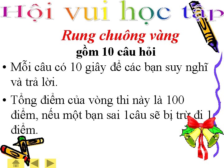 Rung chuông vàng gồm 10 câu hỏi • Mỗi câu có 10 giây để