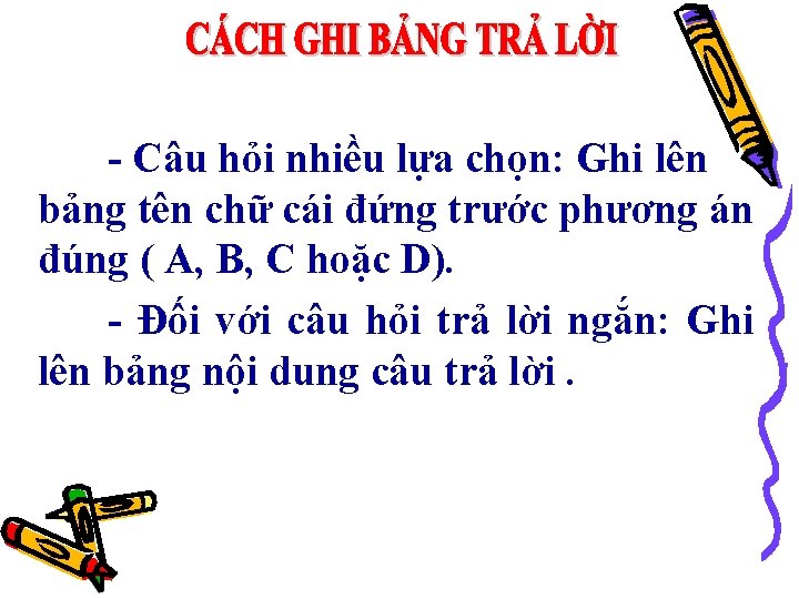 - Câu hỏi nhiều lựa chọn: Ghi lên bảng tên chữ cái đứng trước