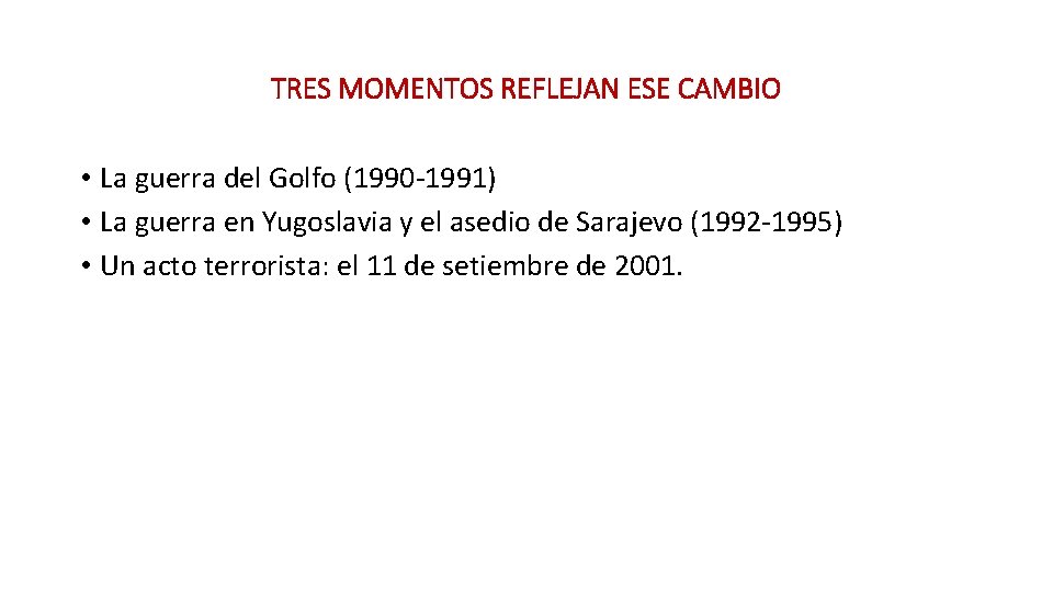 TRES MOMENTOS REFLEJAN ESE CAMBIO • La guerra del Golfo (1990 -1991) • La