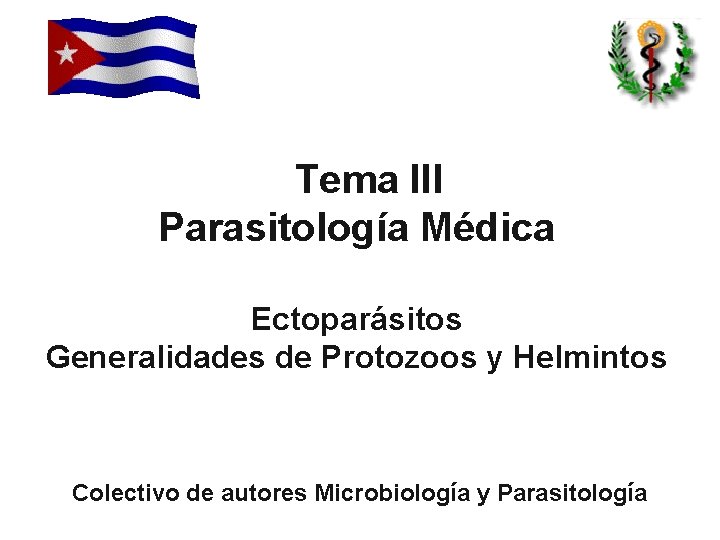 Tema III Parasitología Médica Ectoparásitos Generalidades de Protozoos y Helmintos Colectivo de autores Microbiología