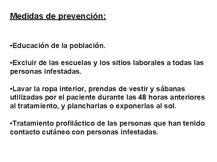 Medidas de prevención: • Educación de la población. • Excluir de las escuelas y
