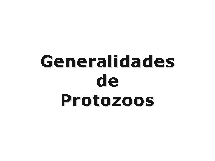 Generalidades de Protozoos 