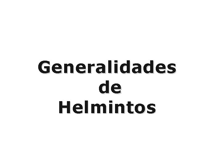 Generalidades de Helmintos 