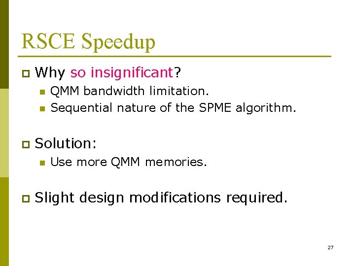 RSCE Speedup p Why so insignificant? n n p Solution: n p QMM bandwidth