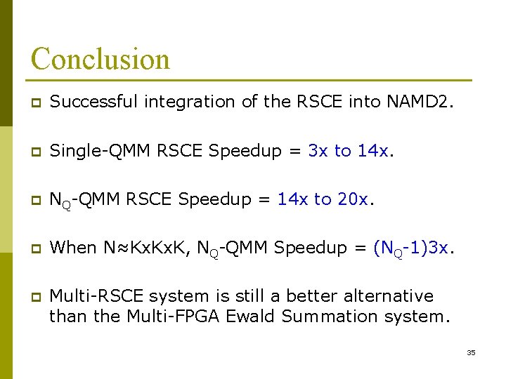 Conclusion p Successful integration of the RSCE into NAMD 2. p Single-QMM RSCE Speedup