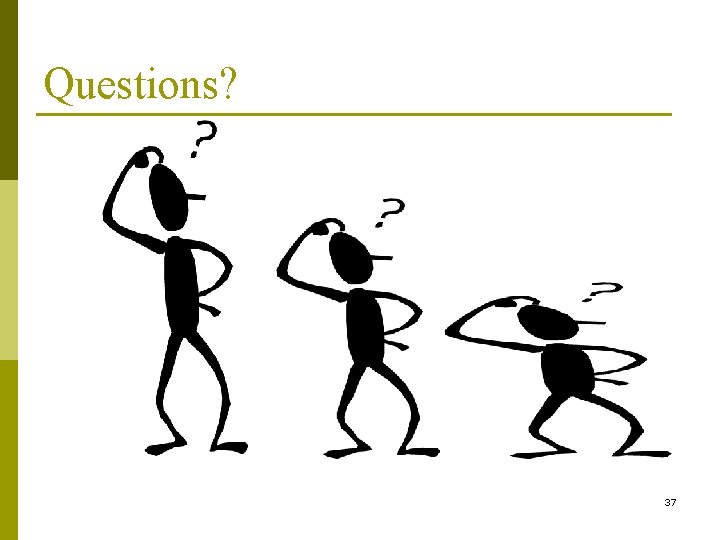 Questions? 37 