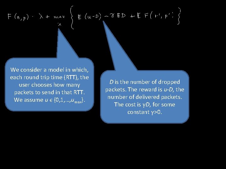 We consider a model in which, each round trip time (RTT), the user chooses