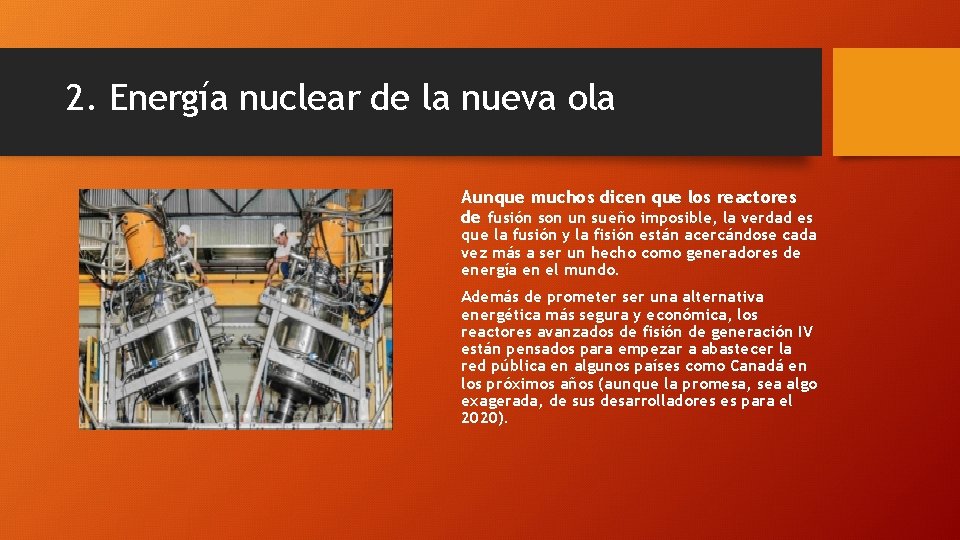 2. Energía nuclear de la nueva ola Aunque muchos dicen que los reactores de 2. Energía nuclear de la nueva ola Aunque muchos dicen que los reactores de
