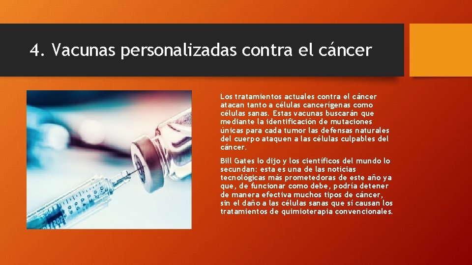 4. Vacunas personalizadas contra el cáncer Los tratamientos actuales contra el cáncer atacan tanto 4. Vacunas personalizadas contra el cáncer Los tratamientos actuales contra el cáncer atacan tanto