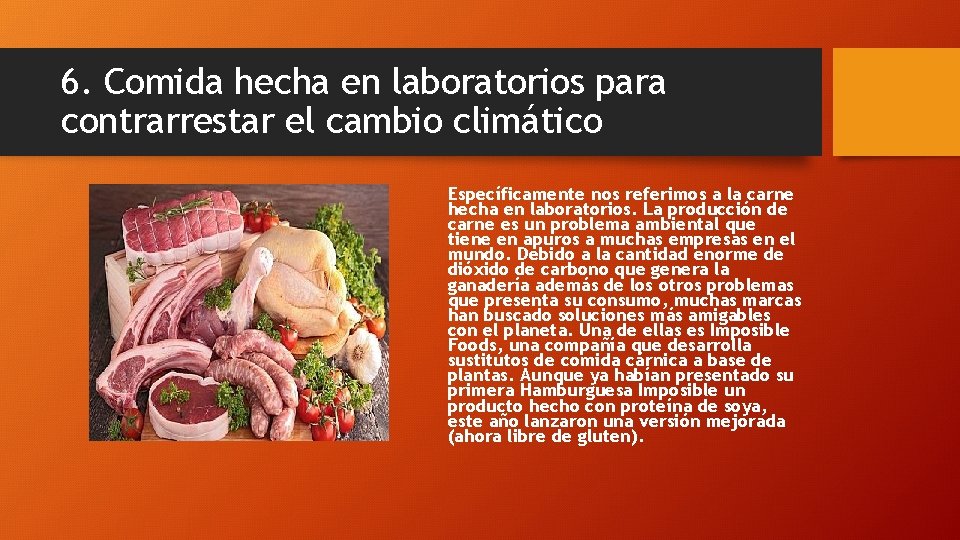 6. Comida hecha en laboratorios para contrarrestar el cambio climático Específicamente nos referimos a 6. Comida hecha en laboratorios para contrarrestar el cambio climático Específicamente nos referimos a
