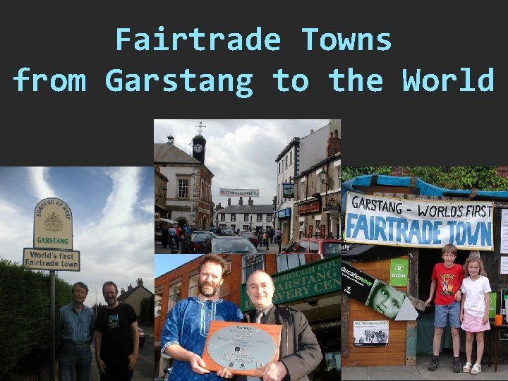 Fairtrade Towns from Garstang to the World 1 