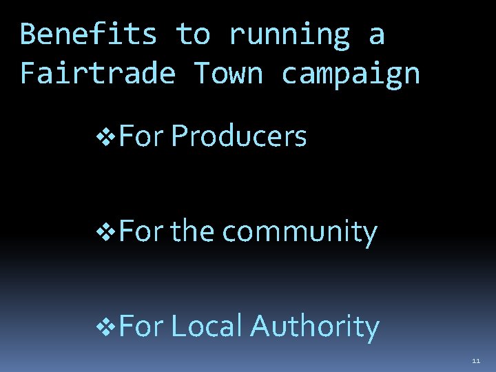 Benefits to running a Fairtrade Town campaign v. For Producers v. For the community