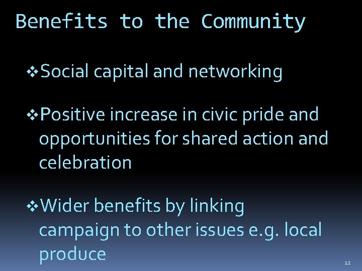 Benefits to the Community v. Social capital and networking v. Positive increase in civic